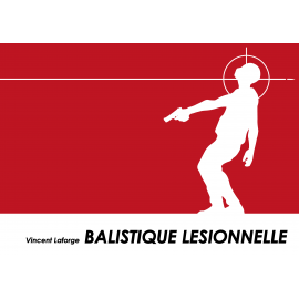Balistique lésionnelle vincent Laforge, disponible sur www.equipements-militaire.com
