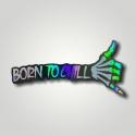 Stickers Holographique Born to Chill